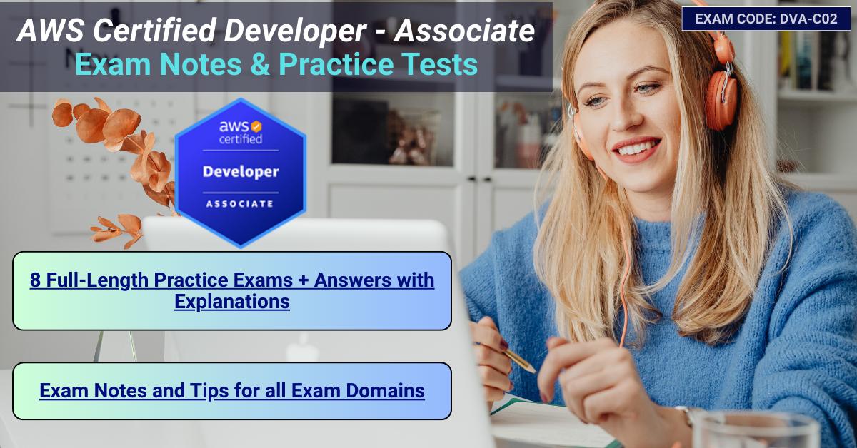AWS Certified Developer Associate Exam Notes and Practice Tests DVA-C02
