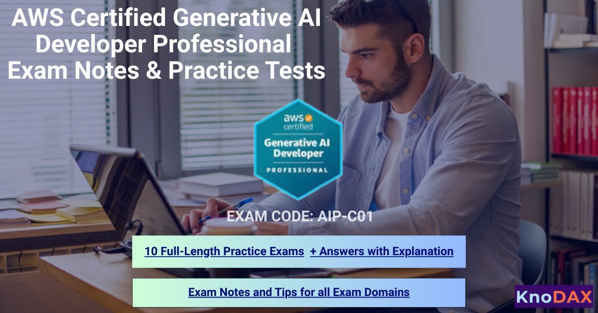 AWS Certified Generative AI Developer Professional Exam Notes and Practice Tests