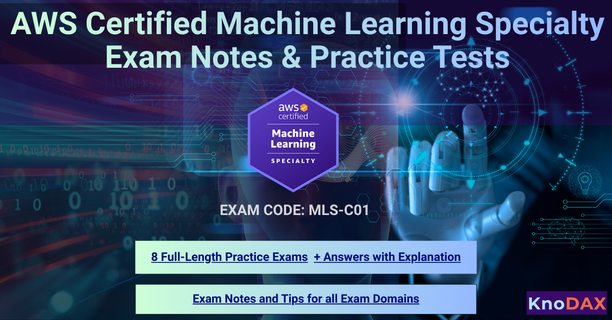 AWS Certified Machine Learning Specialty Exam Notes and Practice Tests