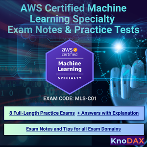 AWS Certified Machine Learning Specialty Exam Notes and Practice Tests MLS-C01
